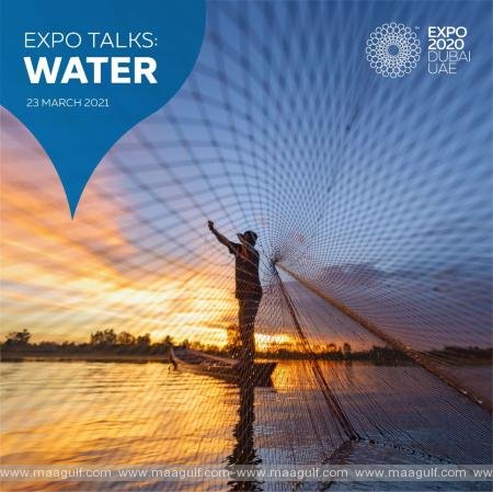 Experts call for urgent action and global cooperation to protect our most precious resource as Expo 2020 explores water