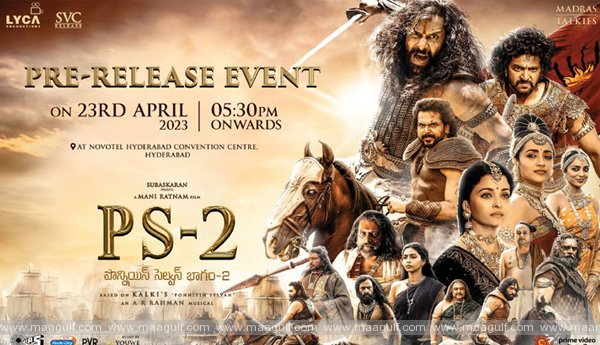 23న హైదరాబాద్‌లో పొన్నియిన్‌  సెల్వన్‌ పార్ట్‌-2 ప్రీ రిలీజ్ ఈవెంట్