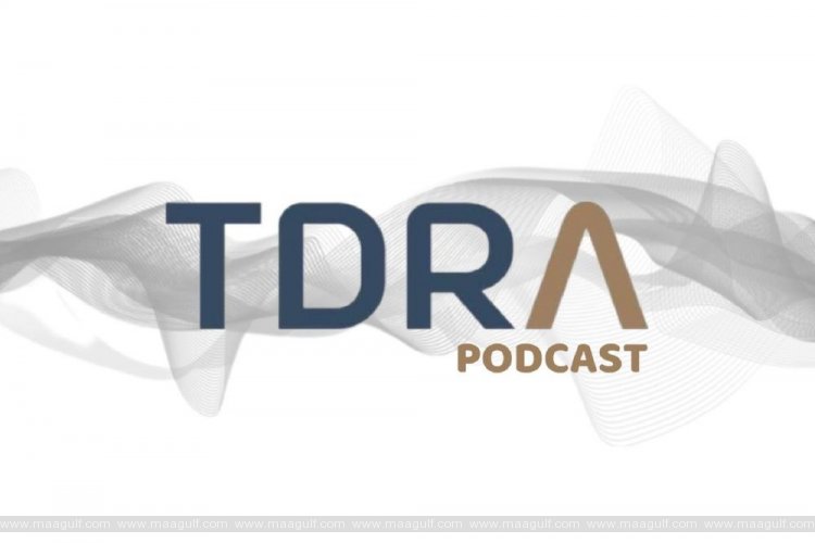 TDRA launches its \'TDRA Podcast\'