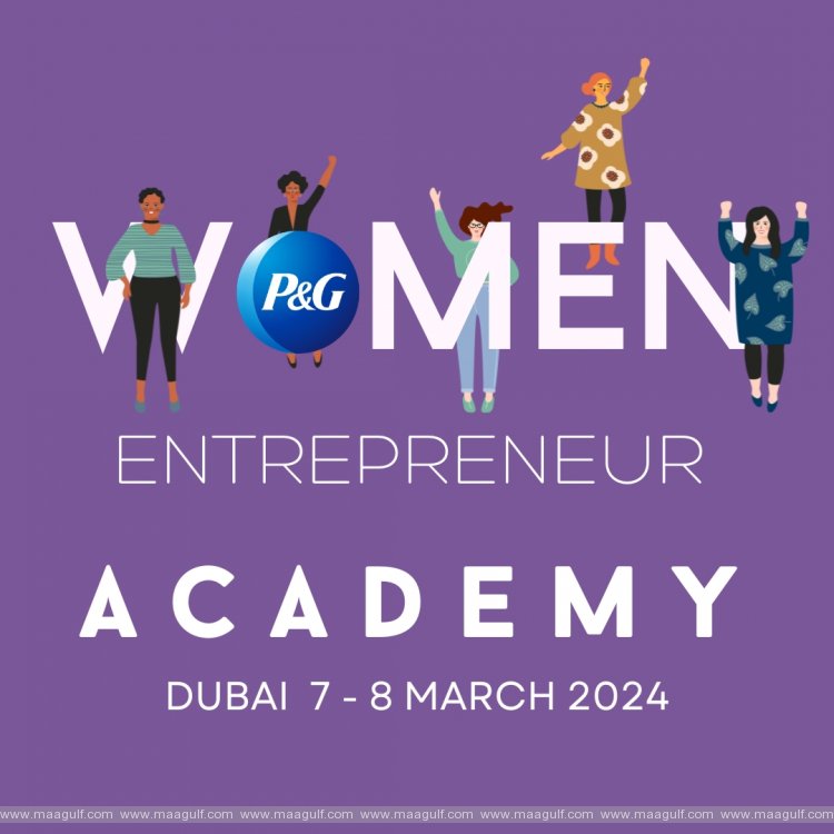 Procter & Gamble Reinforces Commitment to Equality & Inclusion through their annual ‘UAE Women Entrepreneurs Academy 2024’