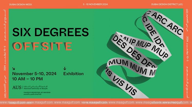 AUS debuts its \'Six Degrees Offsite Exhibition at Dubai Design Week\'