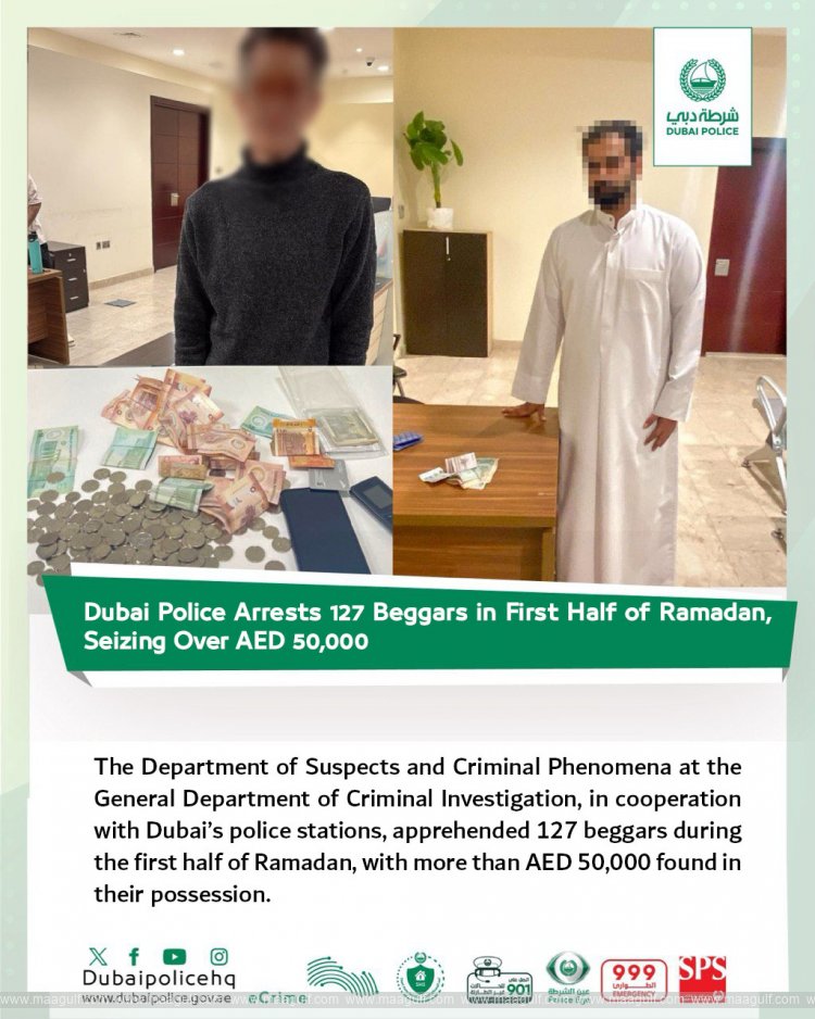 Dubai Police Arrests 127 Beggars in First Half of Ramadan, Seizing Over AED 50,000