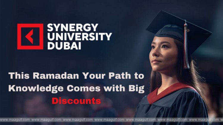 This Ramadan, Give Yourself the Gift of Education: Synergy University Dubai Offers Major Discounts