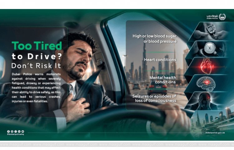Too Tired to Drive? Dubai Police Says Stop Before It Is Too Late